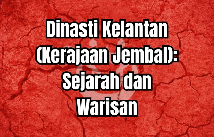 Dinasti Kelantan (Kerajaan Jembal): Sejarah dan Warisan