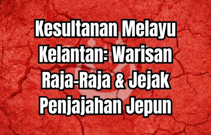Kesultanan Melayu Kelantan: Sejarah, Raja dan Pemerintahan