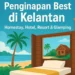 Panduan Penginapan di Kelantan: Tempat Best, Harga Mesra, Suasana Tenang